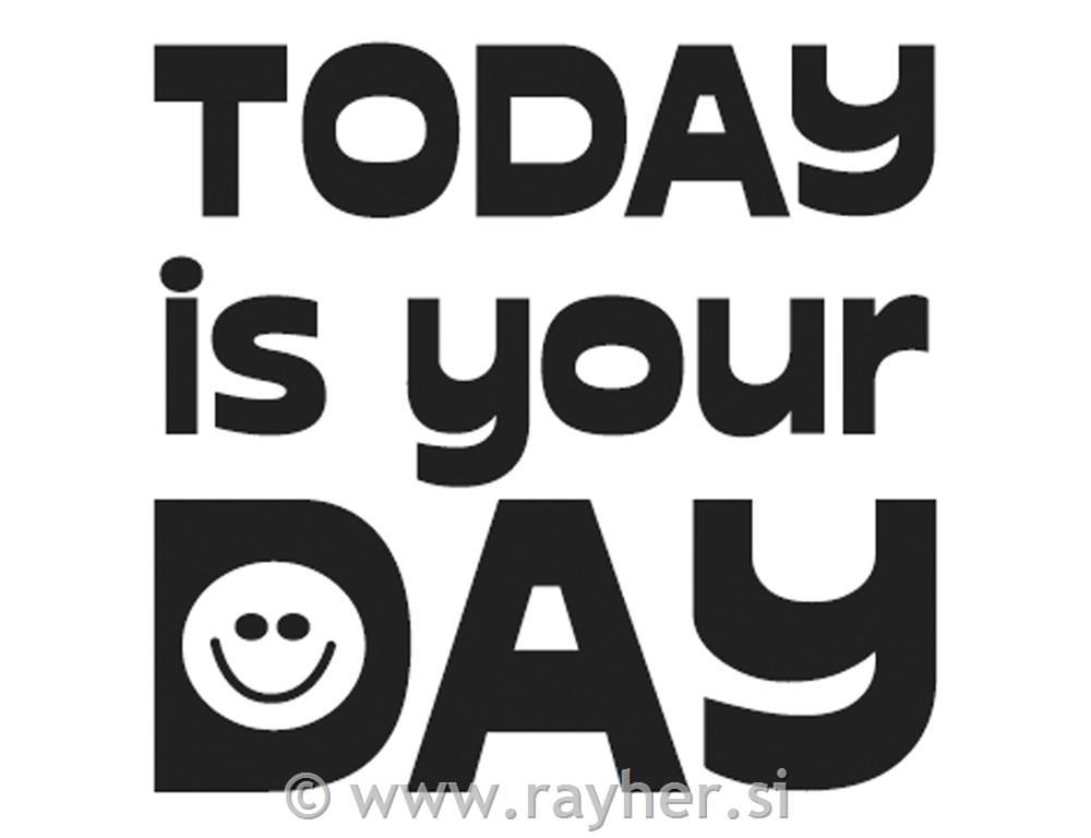 Štampiljka mini "Today your day", 2cm o